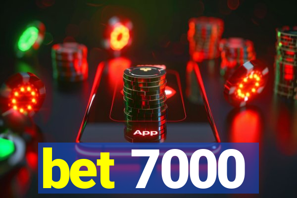 bet 7000